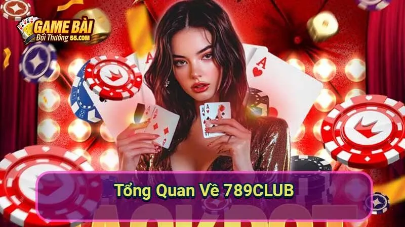 Tổng Quan Về 789CLUB