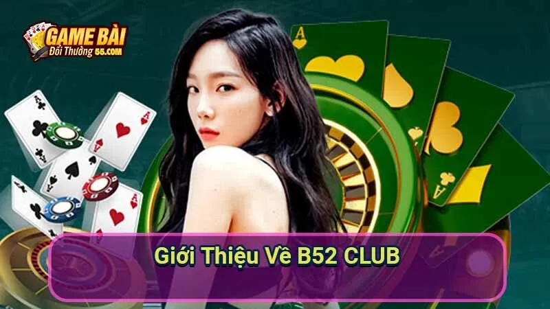 Giới Thiệu Về B52 CLUB