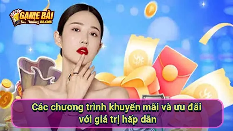 Các chương trình khuyến mãi và ưu đãi với giá trị hấp dẫn