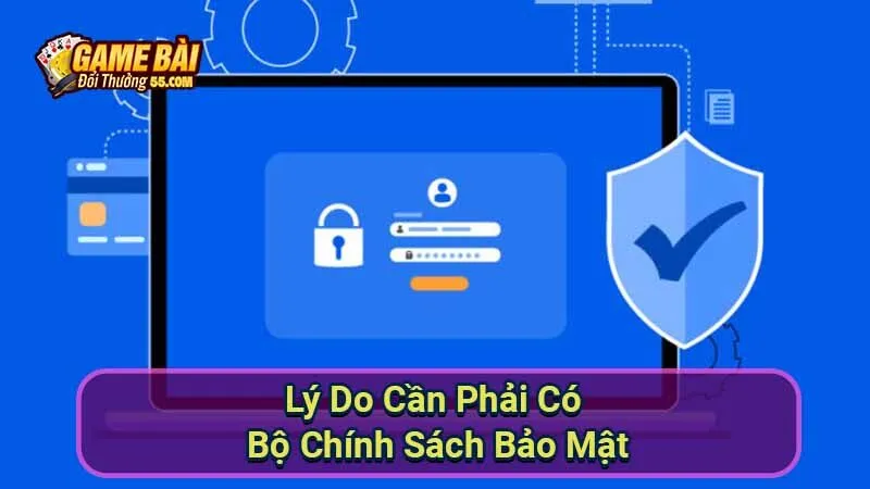 Lý Do Cần Phải Có Bộ Chính Sách Bảo Mật