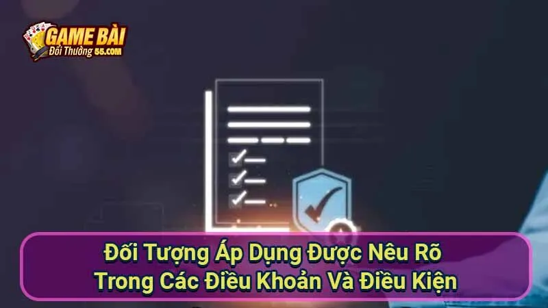 doi-tuong-ap-dung-duoc-neu-ro-trong-cac-dieu-khoan-va-dieu-kien