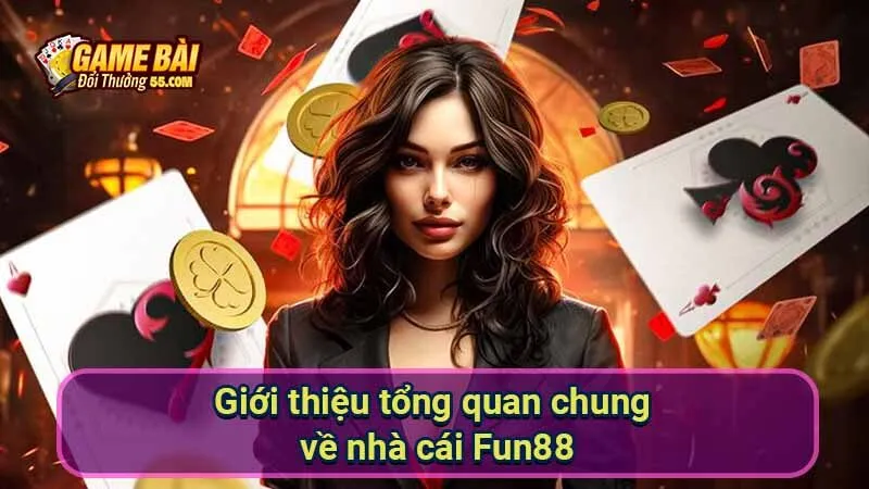 Giới thiệu tổng quan chung về nhà cái Fun88