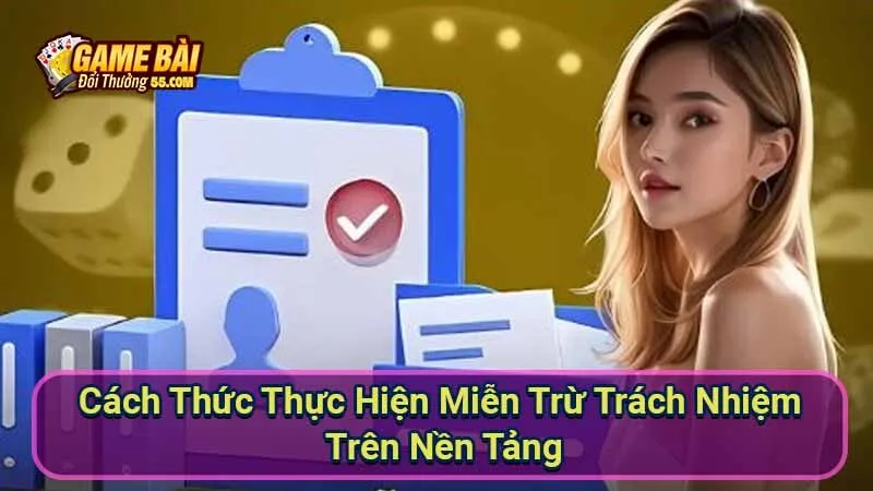 Cách Thức Thực Hiện Miễn Trừ Trách Nhiệm Trên Nền Tảng