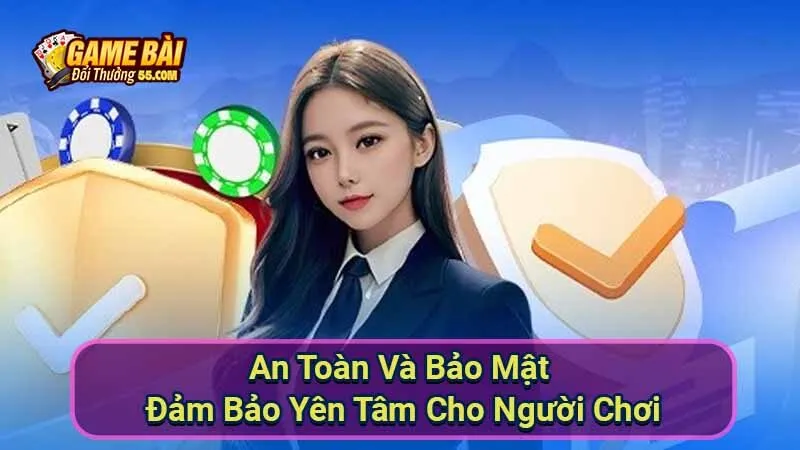 An Toàn Và Bảo Mật Đảm Bảo Yên Tâm Cho Người Chơi