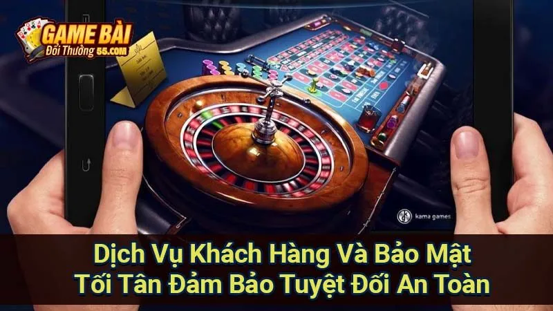 Dịch Vụ Khách Hàng Và Bảo Mật Tối Tân Đảm Bảo Tuyệt Đối An Toàn