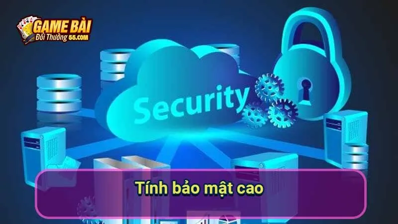 Tính bảo mật cao