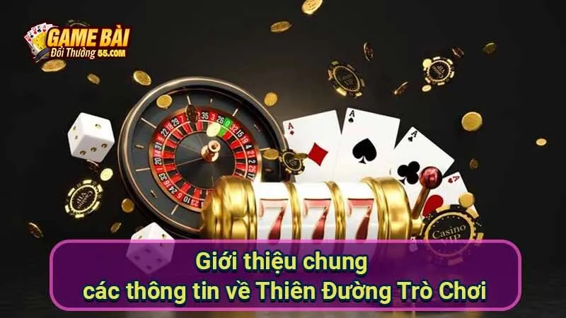 Giới thiệu chung các thông tin về Thiên Đường Trò Chơi