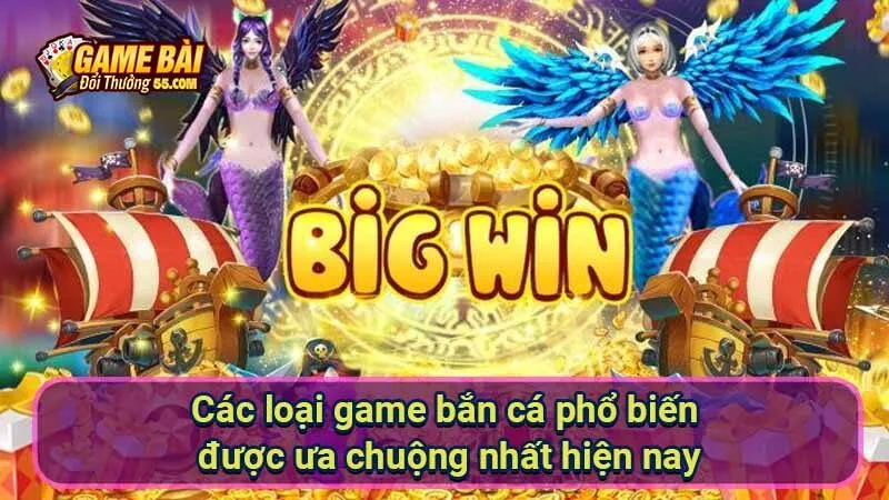 Các loại game bắn cá phổ biến được ưa chuộng nhất hiện nay