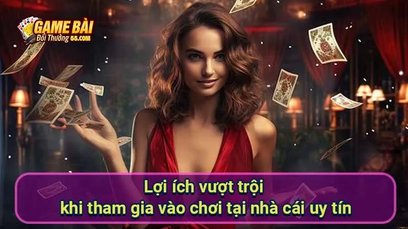 Lợi ích vượt trội khi tham gia vào chơi tại nhà cái uy tín